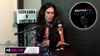 Podcast EROTIKAXXX - Entrevista com a atriz pornô gaúcha Fernanda Welter - PARTE 2