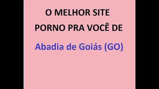 O MELHOR SITE PORNO PRA VOCÊ DE  Abadia de Goiás (GO)